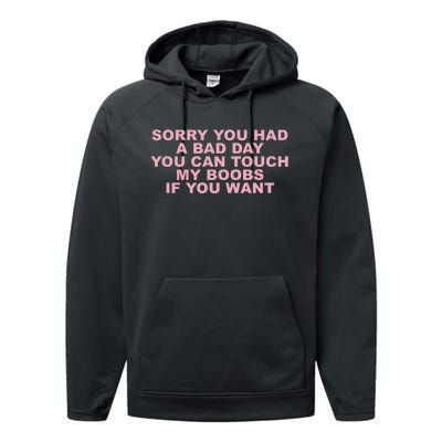 Sorry You Had A Bad Day You Can Touch My Boobs If You Want Performance Fleece Hoodie