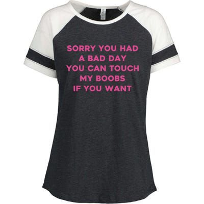 Sorry You Had A Bad Day You Can Touch My Boobs If You Want Enza Ladies Jersey Colorblock Tee