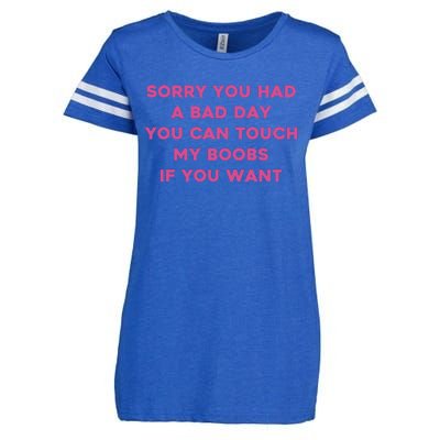 Sorry You Had A Bad Day You Can Touch My Boobs If You Want Enza Ladies Jersey Football T-Shirt