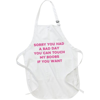 Sorry You Had A Bad Day You Can Touch My Boobs If You Want Full-Length Apron With Pockets