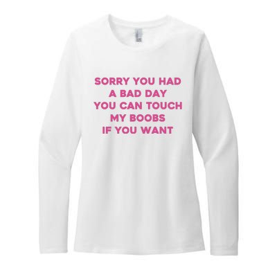 Sorry You Had A Bad Day You Can Touch My Boobs If You Want Womens CVC Long Sleeve Shirt