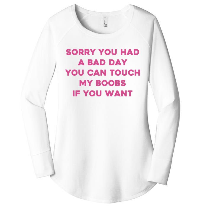 Sorry You Had A Bad Day You Can Touch My Boobs If You Want Women's Perfect Tri Tunic Long Sleeve Shirt