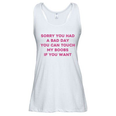 Sorry You Had A Bad Day You Can Touch My Boobs If You Want Ladies Essential Flowy Tank