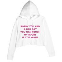 Sorry You Had A Bad Day You Can Touch My Boobs If You Want Crop Fleece Hoodie