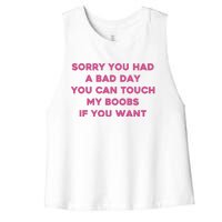 Sorry You Had A Bad Day You Can Touch My Boobs If You Want Women's Racerback Cropped Tank