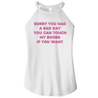 Sorry You Had A Bad Day You Can Touch My Boobs If You Want Women's Perfect Tri Rocker Tank