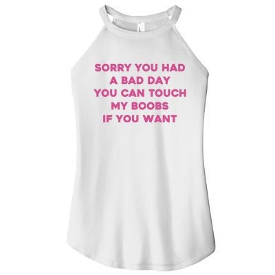 Sorry You Had A Bad Day You Can Touch My Boobs If You Want Women's Perfect Tri Rocker Tank