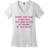 Sorry You Had A Bad Day You Can Touch My Boobs If You Want Women's V-Neck T-Shirt