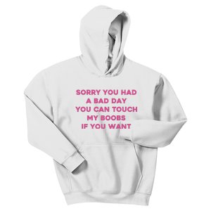 Sorry You Had A Bad Day You Can Touch My Boobs If You Want Kids Hoodie