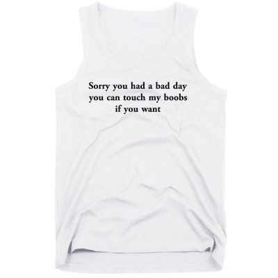 Sorry You Had A Bad Day You Can Touch My Boobs If You Want Tank Top