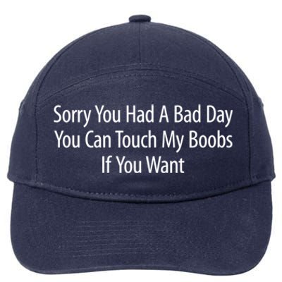 Sorry You Had A Bad Day You Can Touch My Boobs 7-Panel Snapback Hat