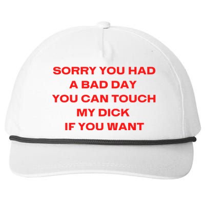 Sorry You Had A Bad Day You Can Touch My Dick If You Want Snapback Five-Panel Rope Hat