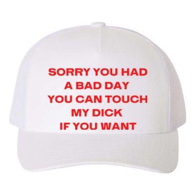 Sorry You Had A Bad Day You Can Touch My Dick If You Want Yupoong Adult 5-Panel Trucker Hat