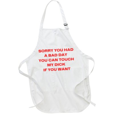 Sorry You Had A Bad Day You Can Touch My Dick If You Want Full-Length Apron With Pockets