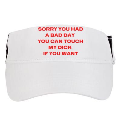 Sorry You Had A Bad Day You Can Touch My Dick If You Want Adult Drive Performance Visor