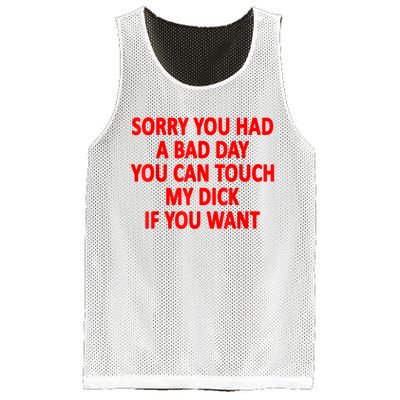 Sorry You Had A Bad Day You Can Touch My Dick If You Want Mesh Reversible Basketball Jersey Tank