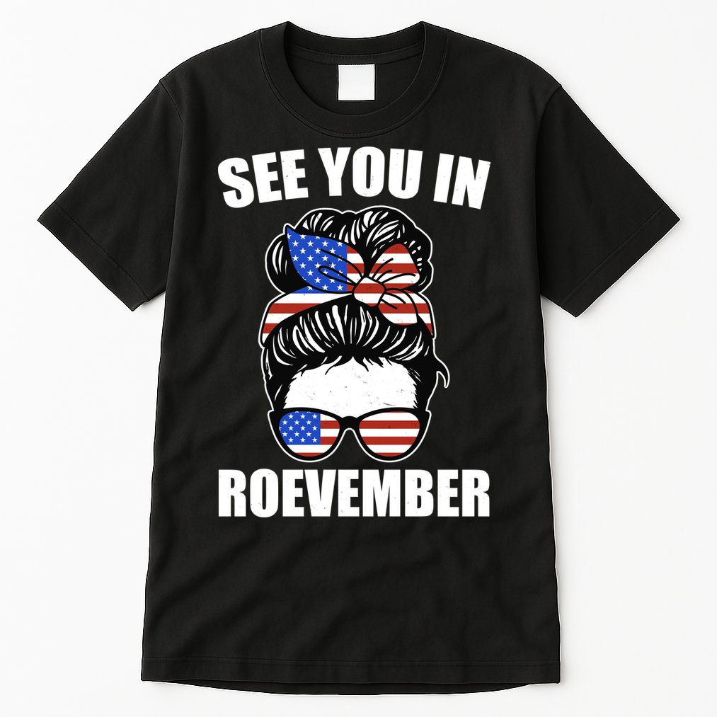 See You In Roevember Vote In November Tall T-Shirt