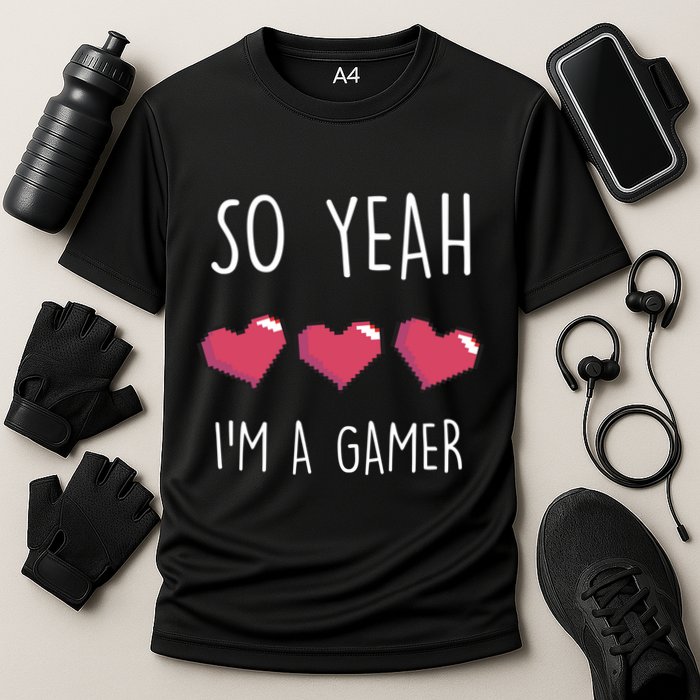 So Yeah I Am A Gamer Heart Live Love Computer Console Pc Cute Gift Cooling Performance Crew T-Shirt