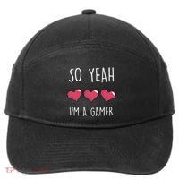 So Yeah I Am A Gamer Heart Live Love Computer Console Pc Cute Gift 7-Panel Snapback Hat