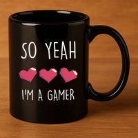 So Yeah I Am A Gamer Heart Live Love Computer Console Pc Cute Gift 11oz C Handle Ceramic Mug