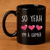 So Yeah I Am A Gamer Heart Live Love Computer Console Pc Cute Gift 11oz C Handle Ceramic Mug