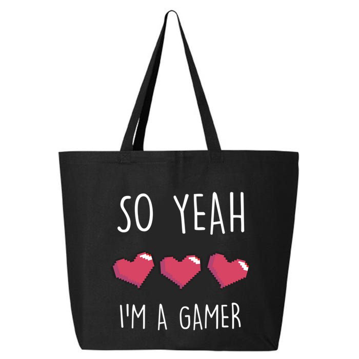 So Yeah I Am A Gamer Heart Live Love Computer Console Pc Cute Gift 25L Jumbo Tote
