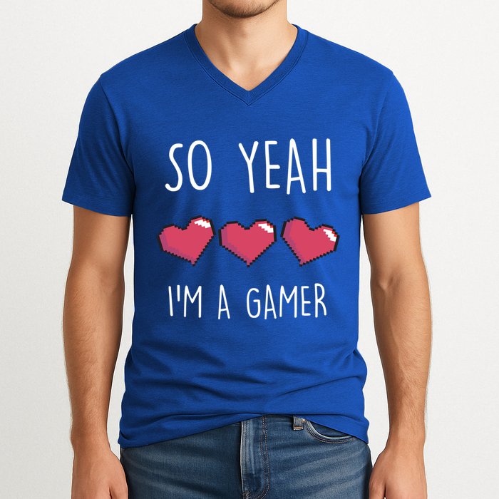 So Yeah I Am A Gamer Heart Live Love Computer Console Pc Cute Gift V-Neck T-Shirt