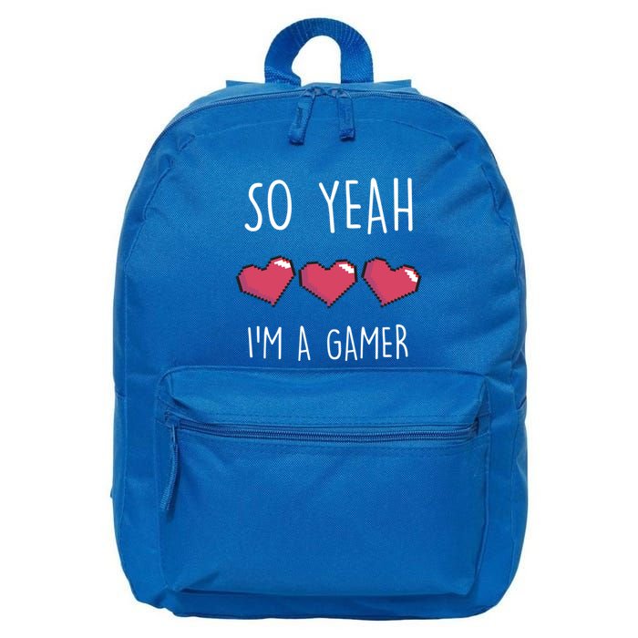 So Yeah I Am A Gamer Heart Live Love Computer Console Pc Cute Gift 16 in Basic Backpack