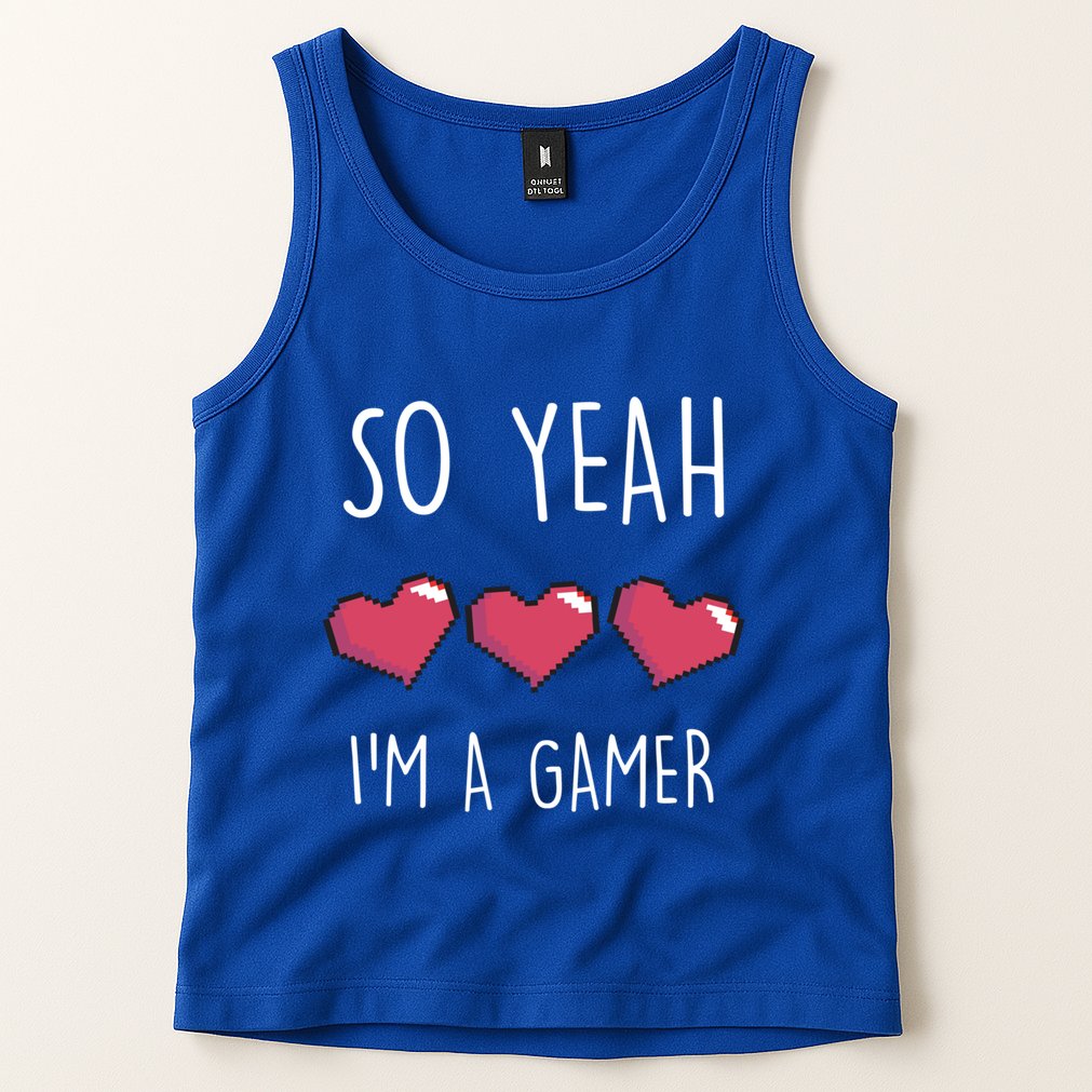 So Yeah I Am A Gamer Heart Live Love Computer Console Pc Cute Gift Tank Top
