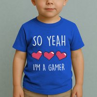 So Yeah I Am A Gamer Heart Live Love Computer Console Pc Cute Gift Toddler T-Shirt