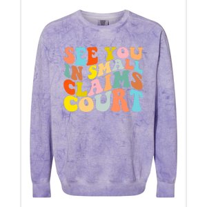 See You In Small Claims Court Colorblast Crewneck Sweatshirt