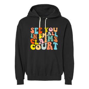 See You In Small Claims Court Garment-Dyed Fleece Hoodie