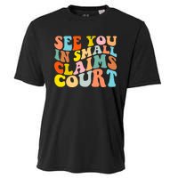 See You In Small Claims Court Cooling Performance Crew T-Shirt