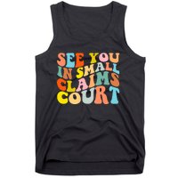 See You In Small Claims Court Tank Top