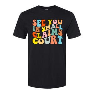 See You In Small Claims Court Softstyle CVC T-Shirt