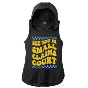 See You In Small Claims Court Funny Retro Groovy Ladies PosiCharge Tri-Blend Wicking Draft Hoodie Tank