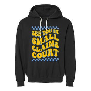 See You In Small Claims Court Funny Retro Groovy Garment-Dyed Fleece Hoodie