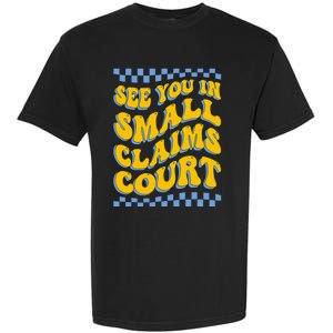 See You In Small Claims Court Funny Retro Groovy Garment-Dyed Heavyweight T-Shirt