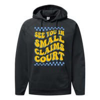 See You In Small Claims Court Funny Retro Groovy Performance Fleece Hoodie