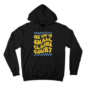 See You In Small Claims Court Funny Retro Groovy Hoodie