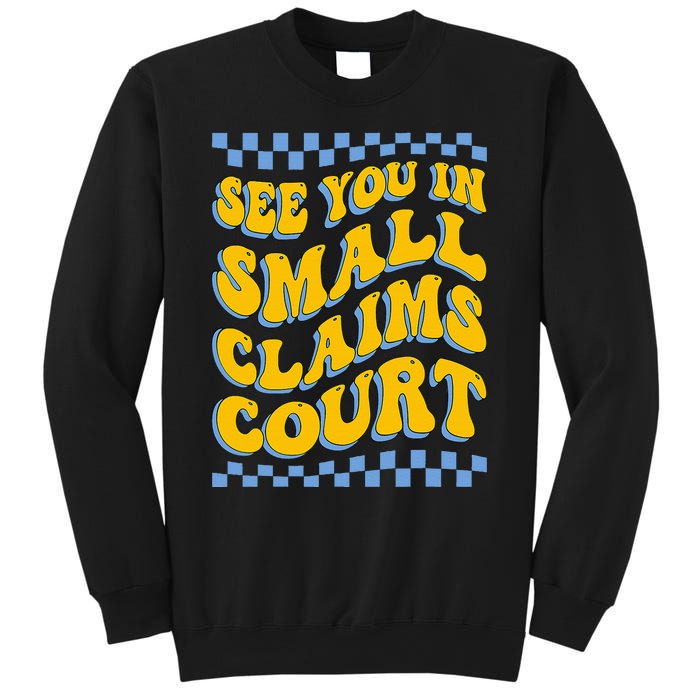 See You In Small Claims Court Funny Retro Groovy Sweatshirt