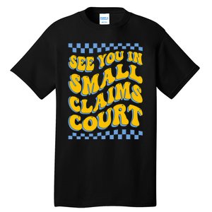 See You In Small Claims Court Funny Retro Groovy Tall T-Shirt