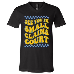 See You In Small Claims Court Funny Retro Groovy V-Neck T-Shirt