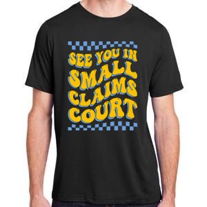 See You In Small Claims Court Funny Retro Groovy Adult ChromaSoft Performance T-Shirt