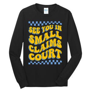 See You In Small Claims Court Funny Retro Groovy Tall Long Sleeve T-Shirt