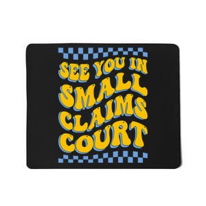 See You In Small Claims Court Funny Retro Groovy Mousepad