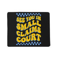 See You In Small Claims Court Funny Retro Groovy Mousepad