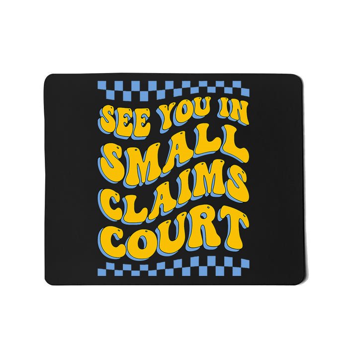 See You In Small Claims Court Funny Retro Groovy Mousepad