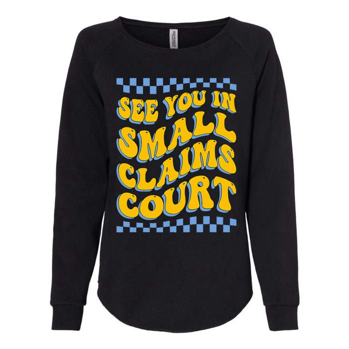 See You In Small Claims Court Funny Retro Groovy Womens California Wash Sweatshirt