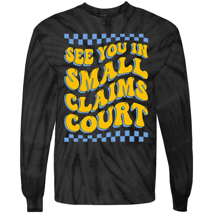 See You In Small Claims Court Funny Retro Groovy Tie-Dye Long Sleeve Shirt